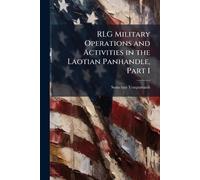 RLG Military Operations and Activities in the Laotian Panhandle, Part 1