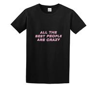 RlMI LINMY all The Best People Are Crazy Fit Fun Martinez Slogan O-Neck 100% Cotton Short Sleeve Unisex T-Shirt S