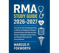RMA Study Guide 2026-2027: Your All-in-One Certification Prep to Master the Registered Medical Assistant Exam with Step-by-Step Review, 5 Realistic ... and Detailed Rationales for Every Question