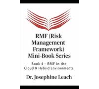 RMF (Risk Management Framework) Mini-Book Series Book 4: Book 4 - RMF in the Cloud & Hybrid Environments
