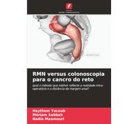 RMN versus colonoscopia para o cancro do reto: qual o método que melhor reflecte a realidade intra-operatória e a distância da margem anal?