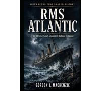 RMS Atlantic: The White Star Disaster Before Titanic