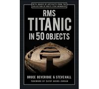 RMS Titanic in 50 Objects