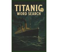 RMS Titanic Word Search: Easy-to-Read RMS Titanic Word Searches - Ocean Liners, Crew, Cabins, Voyages & Edwardian Elegance | 6x9 inches, 120 pages | ... Gift for Vacations, Holidays, and Free Times