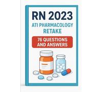 RN 2023 ATI Pharmacology Retake | 76 Questions and Answers | Revised 2025/26 Update | 100% Correct.: 76 Questions and Answers, Revised 2025/26 Update 100% Correct.