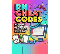 RN Cheat Codes: How to Write an Incident Report