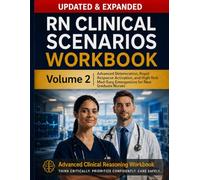 RN Clinical Scenarios Workbook - Volume 2: Advanced Deterioration, Rapid Response Activation, and High-Risk Med-Surg Emergencies for New Graduate ... x 11" | Advanced Clinical Reasoning Workbook