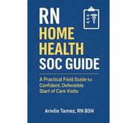 RN Home Health SOC Guide: A Practical Field Guide for Confident, Defensible Start of Care Visits