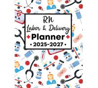 RN Labor and Delivery Planner 2025-2027: Elevate Your Journey with This 3-Year Scheduler