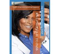 RN/LPNs P.U.S.H. TO PASS: Pray Until Something Happens