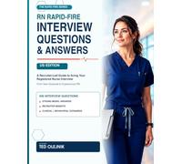 RN RAPID-FIRE INTERVIEW QUESTIONS & ANSWERS: A Recruiter-Led Guide to Acing Your Registered Nurse Interview From New Graduate to Experienced RN