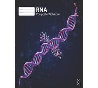 RNA Composition Notebook: Molecular Biology & Protein Synthesis Journal | 8.5 x 11 inches, 120 pages | College Ruled
