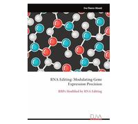 RNA Editing: Modulating Gene Expression Precision: RBPs Modified by RNA Editing