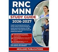 RNC-MNN STUDY GUIDE 2026-2027: Complete Prep Featuring Maternal Recovery Concepts, Newborn Assessment Strategies, 900 Scenario-Based Practice ... Mock Exams, and Detailed Answer Rationales