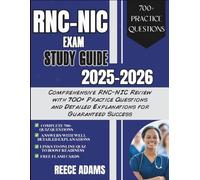RNC-NIC EXAM STUDY GUIDE 2025-2026: Comprehensive RNC-NIC Review with 700+ Practice Questions and Detailed Explanations for Guaranteed Success