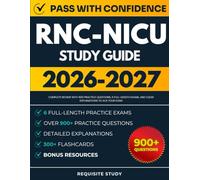 Rnc-Nicu Study Guide 2026-2027: Complete Review with 900+ Practice Questions, 6 Full-Length Exams, and Clear Explanations to ACE Your Exam