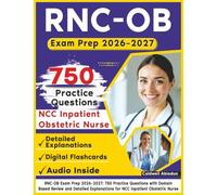 RNC-OB Exam Prep 2026-2027: 750 Practice Questions with Domain-Based Review and Detailed Explanations for NCC Inpatient Obstetric Nurse