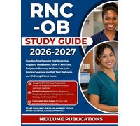 RNC-OB STUDY GUIDE 2026-2027: Complete Prep Featuring Fetal Monitoring, Pregnancy Management, Labor & Birth Care, Postpartum Recovery, Newborn Care, ... Flashcards, and 7 Full Length Mock Exams
