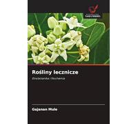 Ro¿liny lecznicze: Etnobotanika i fitochemia