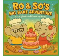 Ro & So's Big Bake Adventure: A Messy, Marvellous Baking Day