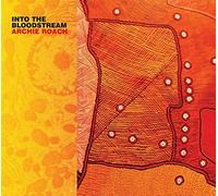 ROACH, ARCHIE - INTO THE BLOODSTREAM