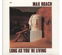 Roach,Max - Long As You're Living