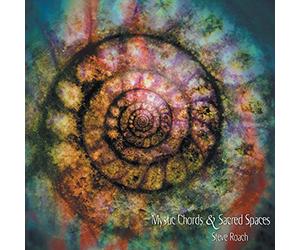 Roach Steve - Mystic Chords & Sacred Spaces