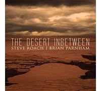 Roach, Steve & Parnh - The Desert Inbetween