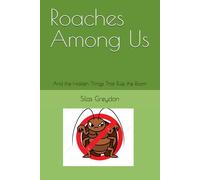 Roaches Among Us: And the Hidden Things That Rule the Room