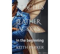 ROACHES IN LEATHER JACKETS: in the beginning