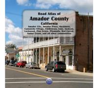Road Atlas of Amador County, California: Amador City, Amador Pines, Buckhorn, Camanche Village, Fiddletown, Ione, Jackson, Lockwood, Pine Grove, ... Sutter Creek, and all other communities