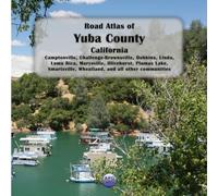 Road Atlas of Yuba County, California: Camptonville, Challenge-Brownsville, Dobbins, Linda, Loma Rica, Marysville, Olivehurst, Plumas Lake, Smartsville, Wheatland, and all other communities