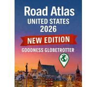 Road Atlas United States 2026: A Road Guide with Everything You Need to Know Before Planning Your Trip - Routes, Scenic Drives, Safety Tips, and Itinerary Planning for an Unforgettable Journey.