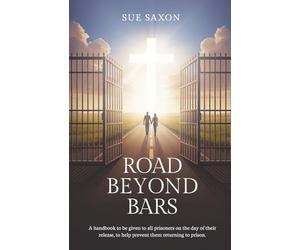 Road Beyond Bars: A handbook to be given to all prisoners on the day of their release, to help prevent them returning to prison.