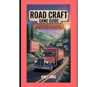 Road craft game guide: The Ultimate Strategy Guide to Building, Managing, and Winning the Transport Empire