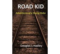 Road Kid: Adventures of a Young Hobo