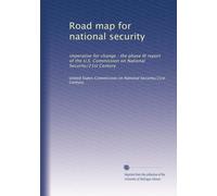 Road map for national security: imperative for change : the phase III report of the U.S. Commission on National Security/21st Century