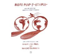 Road Map Future: Lasst uns gemeinsam eine neue Zukunft entwerfen