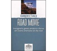 Road movie. Immaginario, genesi, struttura e forma del cinema americano on the road