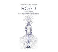 Road. Nick Drake, dall'Inghilterra alle stelle