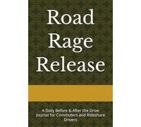 Road Rage Release: A Daily Before & After the Drive Journal for Commuters and Rideshare Drivers