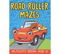 Road Roller Mazes: Activity Book Age 8