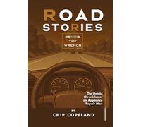 Road Stories Behind the Wrench: The Untold Chronicles of an Appliance Repair Technician