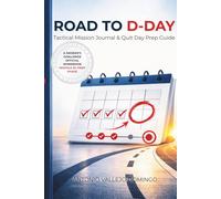 ROAD TO D-DAY: Tactical Mission Journal & Quit Day Prep Guide