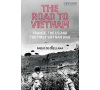 Road to Vietnam, The: America, France, Britain, and the First Vietnam War
