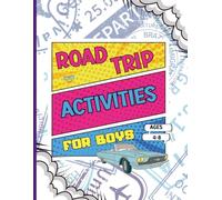 Road Trip Activities for Boys: Over 100 pages of Super Awesome Screen-Free Fun for your Boy Aged 4-8