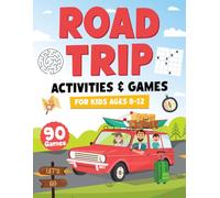 Road Trip Activities & Games for Kids Ages 8-12: 90 On-the-Go Puzzles and Activities to Keep Kids Busy on Long Car Rides - Screen-Free Entertainment ... Car Travel Activity Book for Boys and Girls