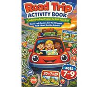 Road Trip Activity Book: Challenging Travel Games for Kids Ages 7-9 - Mazes, Logic Puzzles, Spot the Difference, Math & Brain Boosting Activities