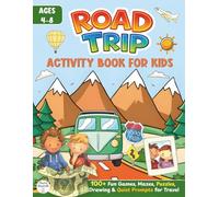 Road Trip Activity Book for Kids Ages 4-8: 100+ Screen-Free Games, Mazes, Puzzles, Drawing & Quiet Activities for Long Car Rides and Family Travel
