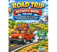 Road Trip Activity Book for Kids: Fun Travel Games Mazes Coloring and Learning Activities for Kids on the Go